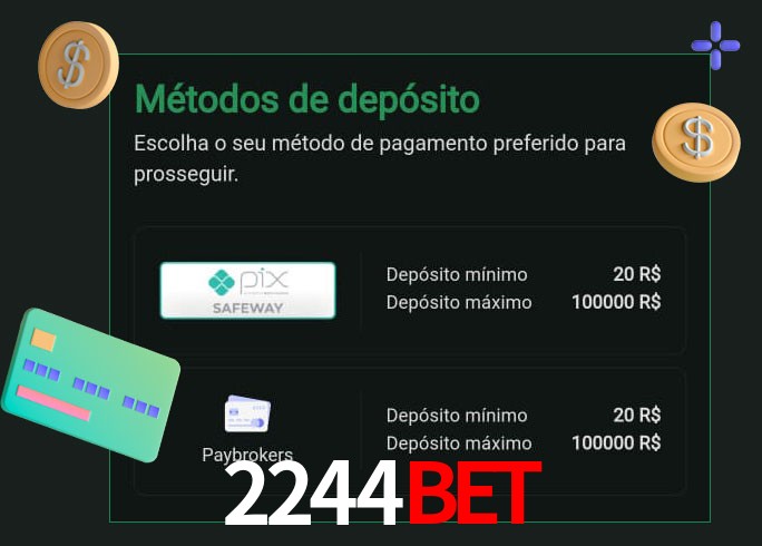 O cassino 2244BET oferece uma grande variedade de métodos de pagamento